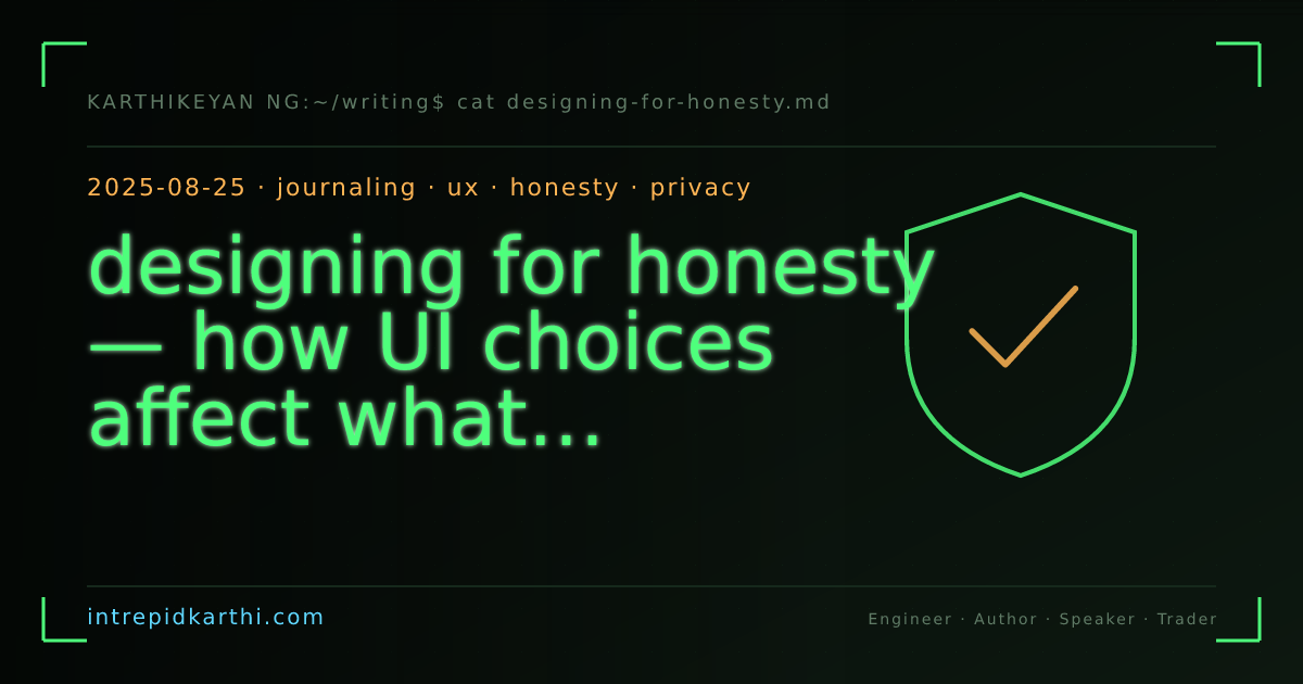 designing for honesty — how UI choices affect what people actually record — banner