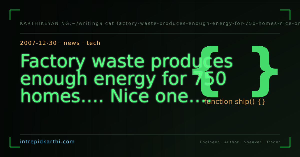 Factory waste produces enough energy for 750 homes…. Nice one…. — banner