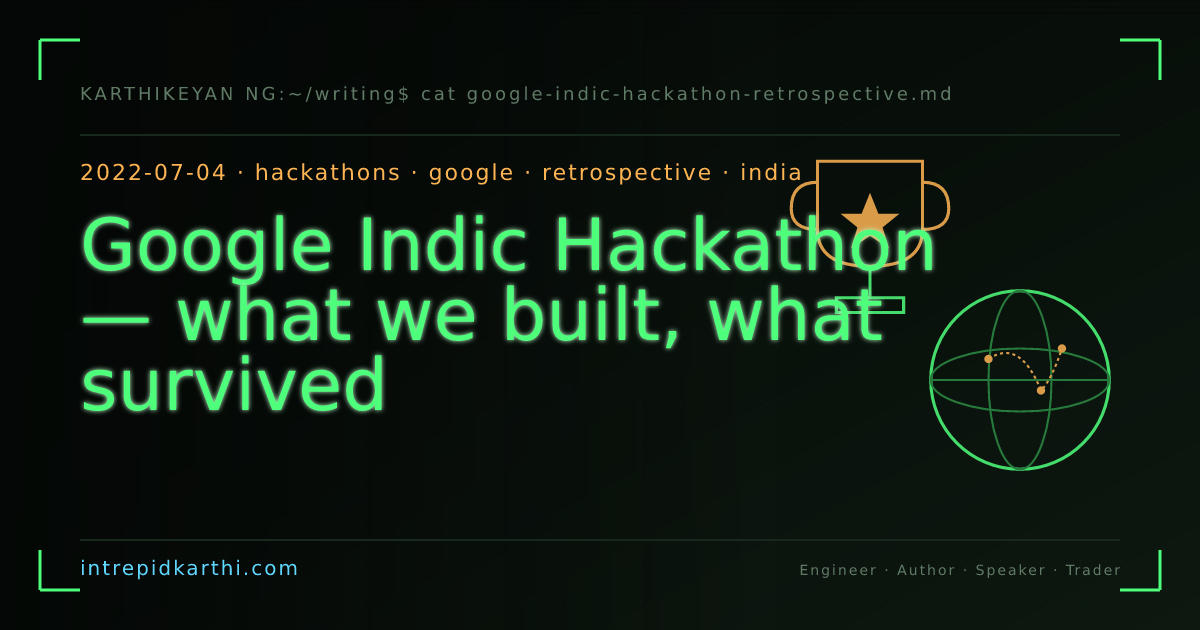 Google Indic Hackathon — what we built, what survived — banner